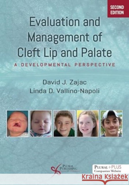 Evaluation and Management of Cleft Lip and Palate: A Developmental Perspective, Second Edition Linda D. Vallino-Napoli 9781635505351 Plural Publishing Inc - książka