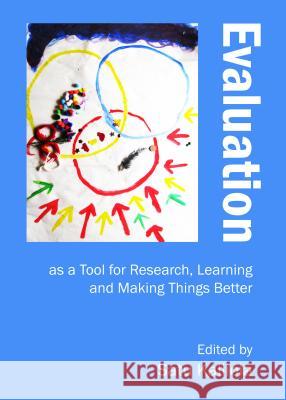 Evaluation as a Tool for Research, Learning and Making Things Better Satu Kalliola 9781443856379 Cambridge Scholars Publishing - książka