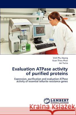 Evaluation ATPase activity of purified proteins Hoang, Vinh Phu 9783659176869 LAP Lambert Academic Publishing - książka