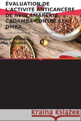 ÉVALUATION DE L'ACTIVITÉ ANTICANCÈRE DE NEOLAMARCKIA CADAMBA CONTRE LE DMBA Purankar, Mayur, Sawarkar, Alka 9786209053719 Editions Notre Savoir - książka