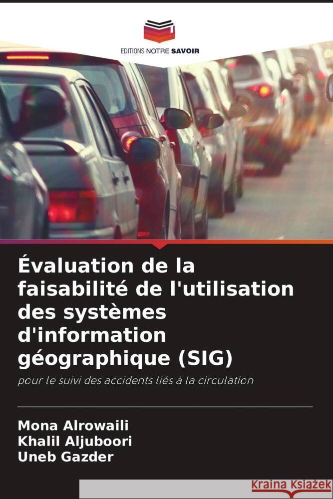 Évaluation de la faisabilité de l'utilisation des systèmes d'information géographique (SIG) Alrowaili, Mona, Aljuboori, Khalil, Gazder, Uneb 9786204589923 Editions Notre Savoir - książka