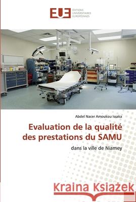 Evaluation de la qualité des prestations du SAMU Amoukou Issaka, Abdel Nacer 9786139555260 Éditions universitaires européennes - książka
