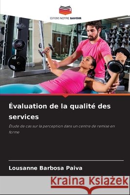 Évaluation de la qualité des services Barbosa Paiva, Lousanne 9786203902198 Editions Notre Savoir - książka