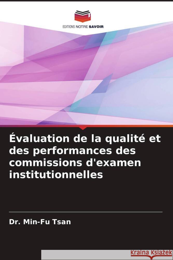 Évaluation de la qualité et des performances des commissions d'examen institutionnelles Tsan, Dr. Min-Fu 9786205084434 Editions Notre Savoir - książka