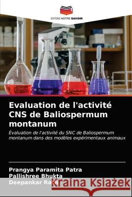 Evaluation de l'activité CNS de Baliospermum montanum Prangya Paramita Patra, Pallishree Bhukta, Deepankar Rath 9786203387179 Editions Notre Savoir - książka