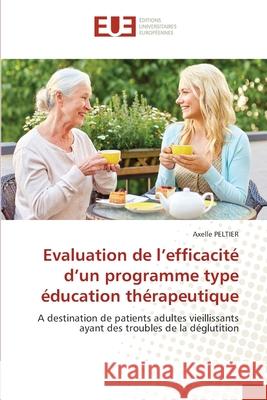 Evaluation de l'efficacité d'un programme type éducation thérapeutique PELTIER, Axelle 9786206718703 Éditions universitaires européennes - książka