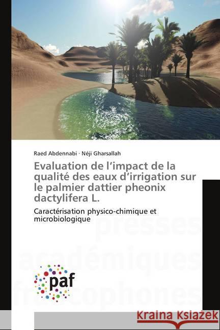 Evaluation de l'impact de la qualité des eaux d'irrigation sur le palmier dattier pheonix dactylifera L. : Caractérisation physico-chimique et microbiologique Abdennabi, Raed; Gharsallah, Néji 9783841623188 Presses Académiques Francophones - książka