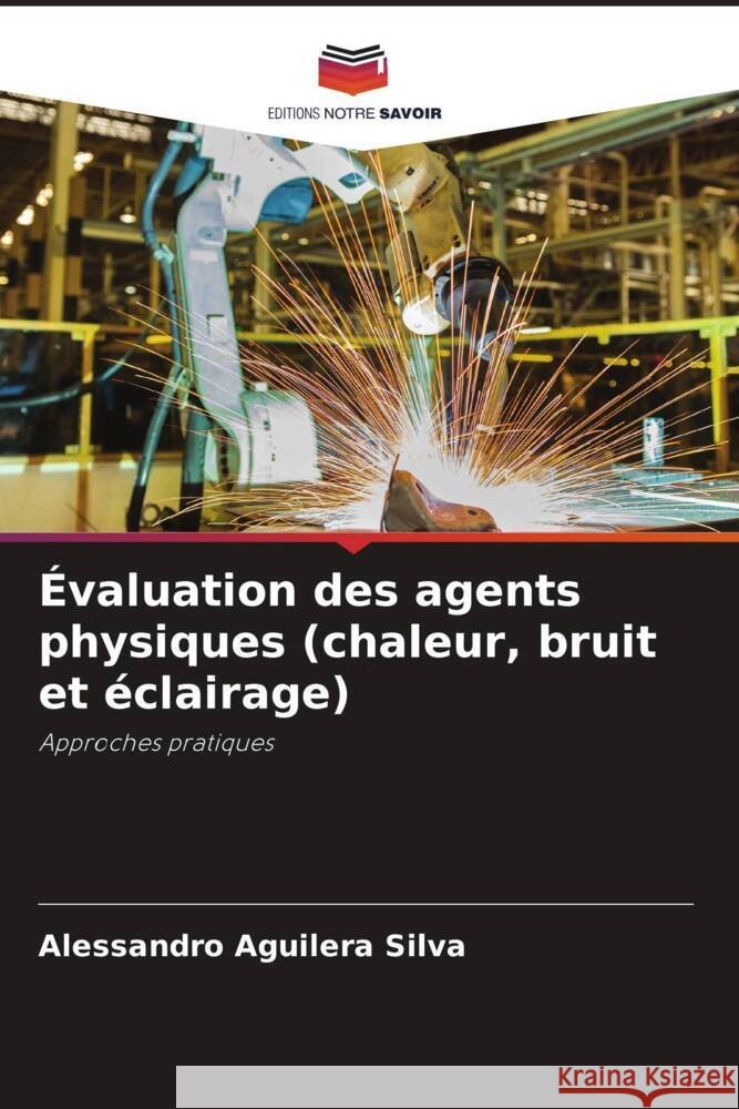 Évaluation des agents physiques (chaleur, bruit et éclairage) Aguilera Silva, Alessandro 9786208196851 Editions Notre Savoir - książka