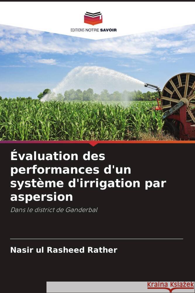 Évaluation des performances d'un système d'irrigation par aspersion Rasheed Rather, Nasir ul 9786205193457 Editions Notre Savoir - książka