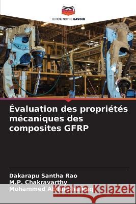 Evaluation des proprietes mecaniques des composites GFRP Dakarapu Santha Rao M P Chakravarthy Mohammed Abdul Shafeeq 9786205959602 Editions Notre Savoir - książka