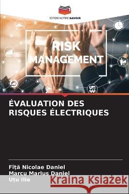 Evaluation Des Risques Electriques Fiță Nicolae Daniel Marcu Marius Daniel Uțu Ilie 9786205910627 Editions Notre Savoir - książka