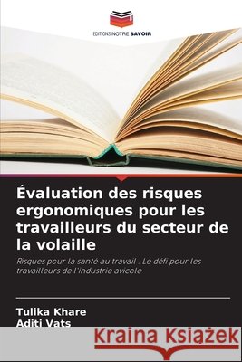 Évaluation des risques ergonomiques pour les travailleurs du secteur de la volaille Khare, Tulika, Vats, Aditi 9786208061180 Editions Notre Savoir - książka