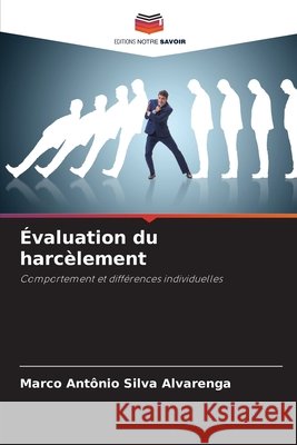 Évaluation du harcèlement Silva Alvarenga, Marco Antônio 9786209221293 Editions Notre Savoir - książka