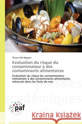 Evaluation du risque du consommateur à des contaminants alimentaires Nguyen, Thuan Anh 9783838140094 Presses Académiques Francophones - książka