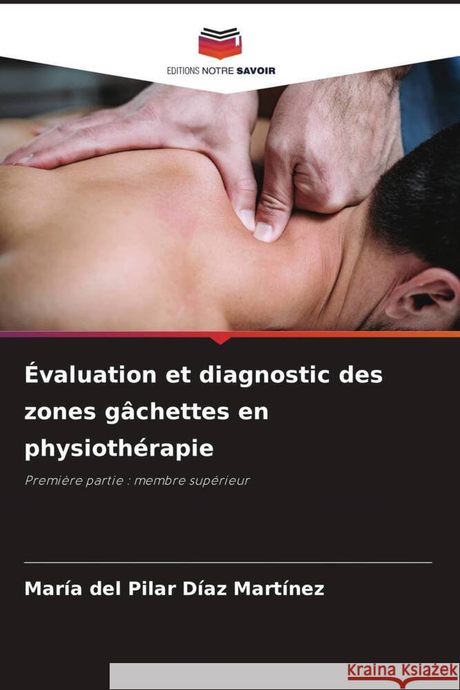 Évaluation et diagnostic des zones gâchettes en physiothérapie Díaz Martínez, María del Pilar 9786203561333 Editions Notre Savoir - książka