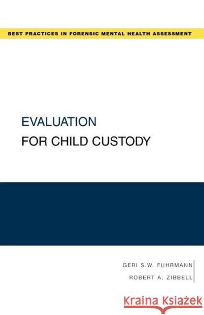 Evaluation for Child Custody Geri S. W. Fuhrmann Robert A. Zibbell 9780195329513 Oxford University Press, USA - książka