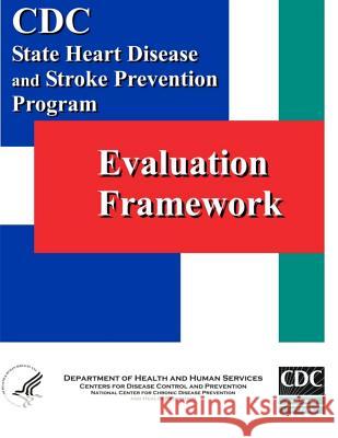 Evaluation Framework: State Heart Disease and Stroke Prevention Program Centers for Disease Cont An 9781499565188 Createspace - książka
