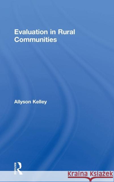 Evaluation in Rural Communities Allyson Kelley 9781138312449 Routledge - książka