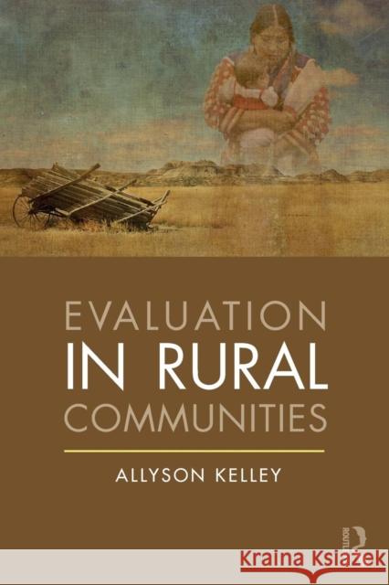 Evaluation in Rural Communities Allyson Kelley 9781138312456 Routledge - książka