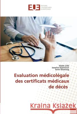 Evaluation médicolégale des certificats médicaux de décès Zribi, Malek 9786138431428 Editions Universitaires Europeennes - książka