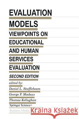 Evaluation Models: Viewpoints on Educational and Human Services Evaluation Stufflebeam, D. L. 9789401738408 Springer - książka