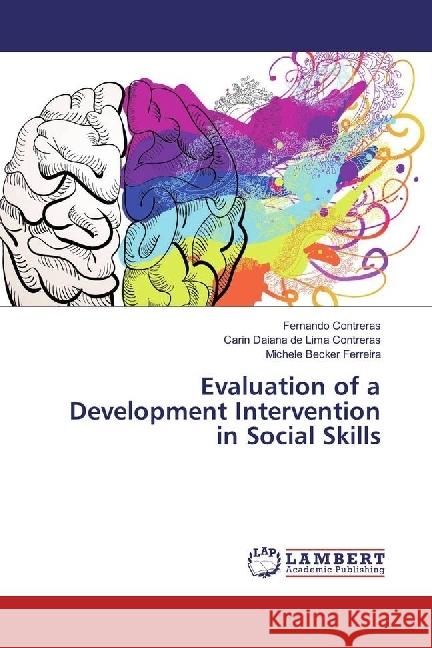 Evaluation of a Development Intervention in Social Skills Contreras, Fernando; Daiana de Lima Contreras, Carin; Becker Ferreira, Michele 9783330056275 LAP Lambert Academic Publishing - książka