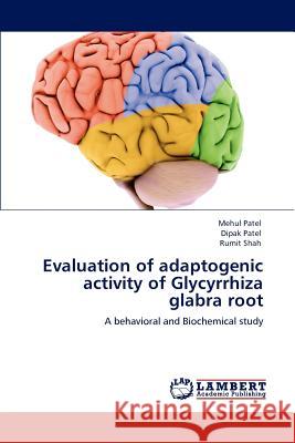 Evaluation of adaptogenic activity of Glycyrrhiza glabra root Patel, Mehul 9783847309956 LAP Lambert Academic Publishing AG & Co KG - książka