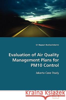 Evaluation of Air Quality Management Plans for PM10 Control Budisulistiorini, Sri Hapsari 9783639097788 VDM Verlag - książka