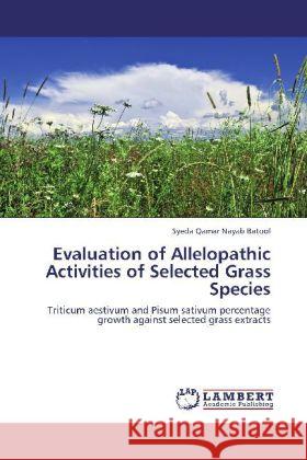 Evaluation of Allelopathic Activities of Selected Grass Species Nayab Batool, Syeda Qamar 9783848410217 LAP Lambert Academic Publishing - książka