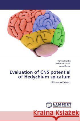 Evaluation of CNS potential of Hedychium spicatum : Rhizome Extract Parcha, Versha; Kaushik, Vichitra; Kumar, Arun 9783659227196 LAP Lambert Academic Publishing - książka