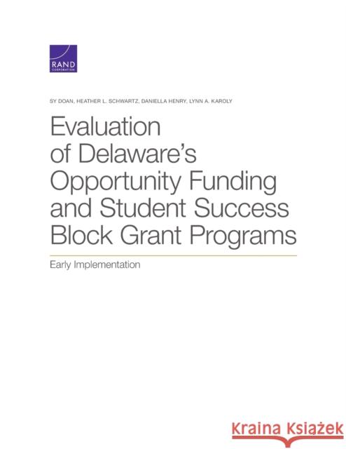 Evaluation of Delaware's Opportunity Funding and Student Success Block Grant Programs: Early Implementation Sy Doan Heather L. Schwartz Daniella Henry 9781977406347 RAND Corporation - książka