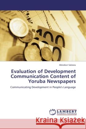 Evaluation of Development Communication Content of Yoruba Newspapers Salawu, Abiodun 9783845407425 LAP Lambert Academic Publishing - książka