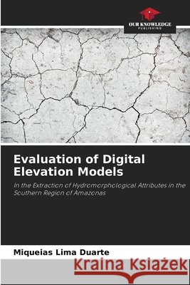 Evaluation of Digital Elevation Models Lima Duarte, Miqueias 9786208802967 Our Knowledge Publishing - książka