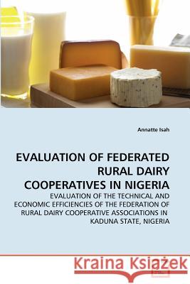 Evaluation of Federated Rural Dairy Cooperatives in Nigeria Annatte Isah 9783639366983 VDM Verlag - książka
