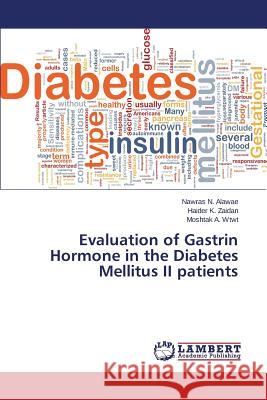 Evaluation of Gastrin Hormone in the Diabetes Mellitus II patients Alawae, Nawras N. 9783659540431 LAP Lambert Academic Publishing - książka