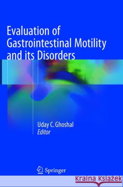 Evaluation of Gastrointestinal Motility and Its Disorders Ghoshal, Uday C. 9788132237907 Springer - książka