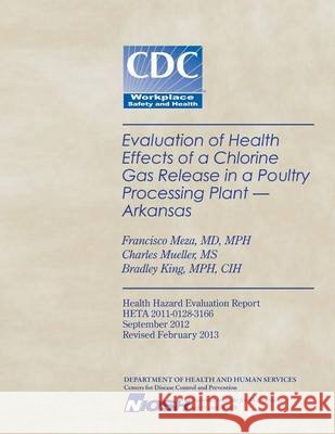 Evaluation of Health Effects of a Chlorine Gas Release in a Poultry Processing Plant - Arkansas Francisco Meza Charles Mueller Bradley King 9781494232078 Createspace - książka