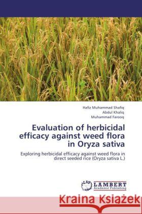 Evaluation of herbicidal efficacy against weed flora in Oryza sativa Shafiq, Hafiz Muhammad, Khaliq, Abdul, Farooq, Muhammad 9783847306344 LAP Lambert Academic Publishing - książka