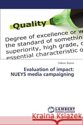 Evaluation of Impact: Nueys Media Campaigning Beyene Tadesse 9783659332463 LAP Lambert Academic Publishing - książka