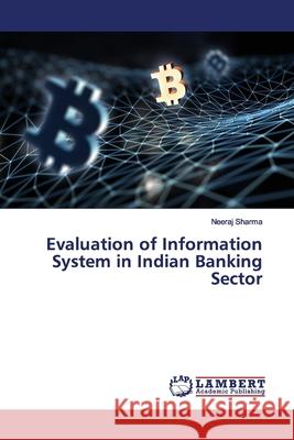 Evaluation of Information System in Indian Banking Sector Sharma, Neeraj 9786200115287 LAP Lambert Academic Publishing - książka