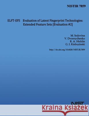 Evaluation of Latent Fingerprint Technologies: Extended Feature Sets [Evaluation #2] U. S. Department of Commerce 9781499735543 Createspace - książka