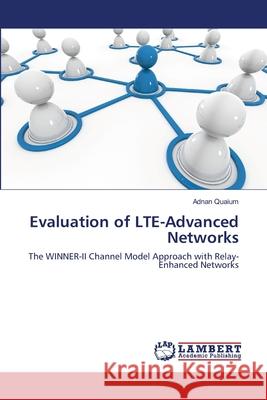 Evaluation of LTE-Advanced Networks Adnan Quaium 9783659127342 LAP Lambert Academic Publishing - książka
