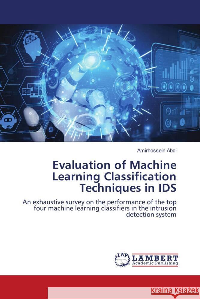 Evaluation of Machine Learning Classification Techniques in IDS Abdi, Amirhossein 9786204742229 LAP Lambert Academic Publishing - książka