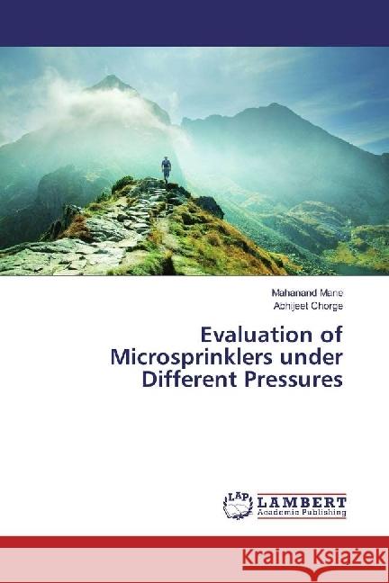 Evaluation of Microsprinklers under Different Pressures Mane, Mahanand; Chorge, Abhijeet 9783659921094 LAP Lambert Academic Publishing - książka