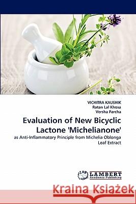 Evaluation of New Bicyclic Lactone 'Michelianone' Vichitra Kaushik, Ratan Lal Khosa, Versha Parcha 9783843353090 LAP Lambert Academic Publishing - książka