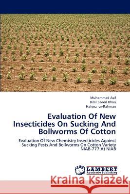 Evaluation of New Insecticides on Sucking and Bollworms of Cotton Muhammad Asif (Lecturer, Glasgow Caledonian University, UK), Bilal Saeed Khan, Hafeez -Ur-Rahman 9783848449460 LAP Lambert Academic Publishing - książka