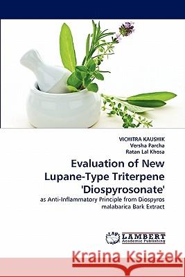 Evaluation of New Lupane-Type Triterpene 'Diospyrosonate' Vichitra Kaushik, Versha Parcha, Ratan Lal Khosa 9783844301045 LAP Lambert Academic Publishing - książka