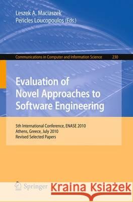 Evaluation of Novel Approaches to Software Engineering: 5th International Conference, Enase 2010, Athens, Greece, July 22-24, 2010, Revised Selected P Maciaszek, Leszek A. 9783642233906 Springer - książka