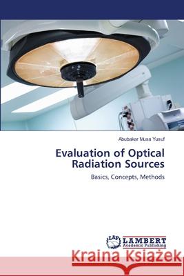 Evaluation of Optical Radiation Sources Abubakar Musa Yusuf 9783659000966 LAP Lambert Academic Publishing - książka