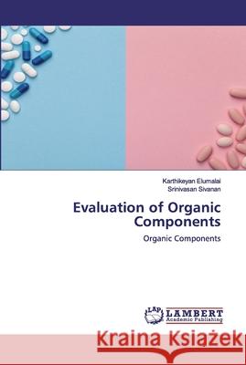 Evaluation of Organic Components Elumalai, Karthikeyan 9786200550200 LAP Lambert Academic Publishing - książka